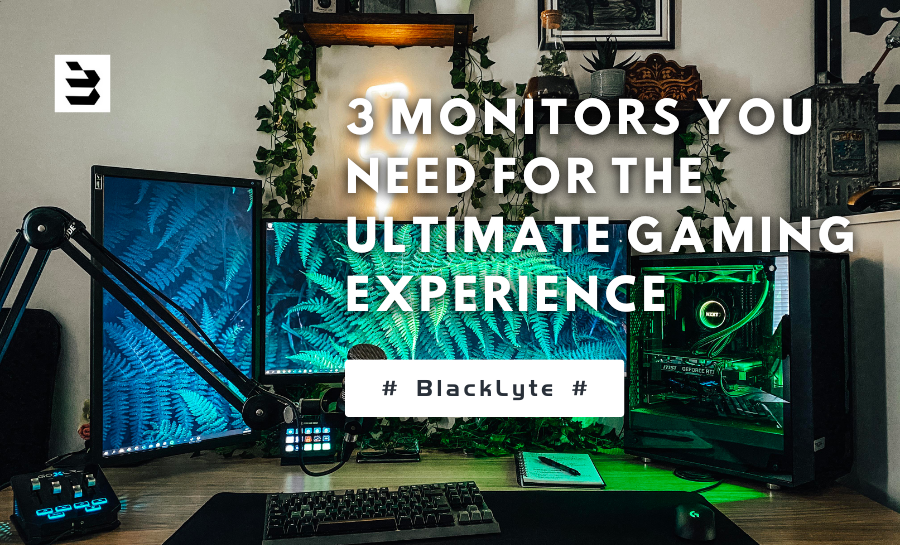 3 Monitors You Need for the Ultimate Gaming Experience